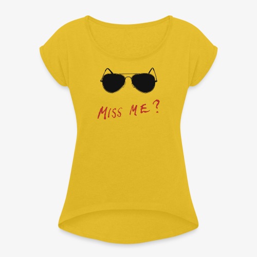 Miss Me? ń2 - Women's Roll Cuff T-Shirt