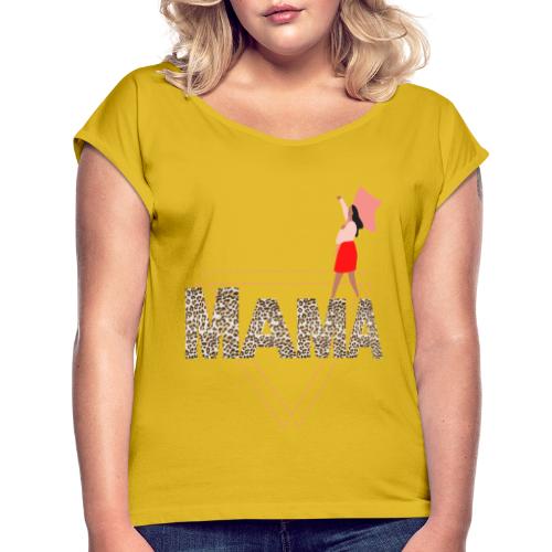 Mama Short Sleeves T-Shirt - Women's Roll Cuff T-Shirt