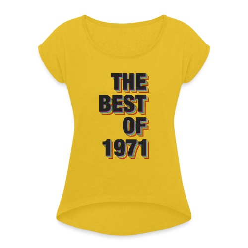 The Best Of 1971 - Women's Roll Cuff T-Shirt