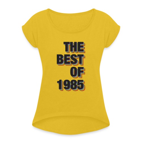 The Best Of 1985 - Women's Roll Cuff T-Shirt