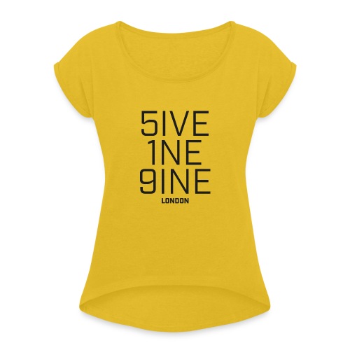 5IVE 1NE 9INE - Women's Roll Cuff T-Shirt