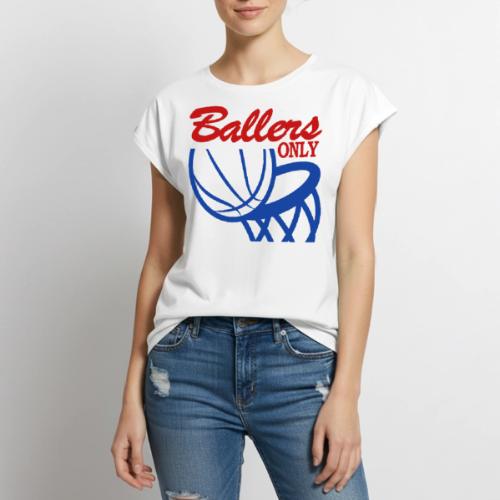 BALLERS ONLY - Women's Premium Roll Up Sleeve T-Shirt