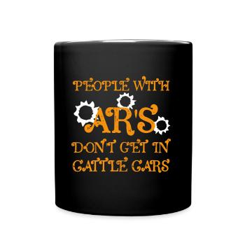 People With Ar's Don't Get In Cattle Cars - Full Color Mug - black - Front