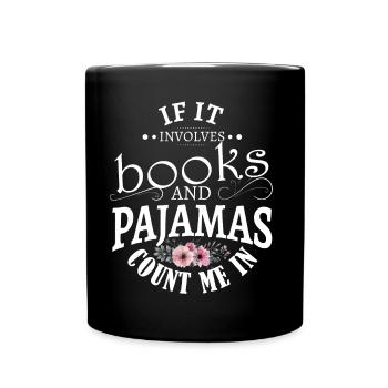 If it involves books and pajamas count me in - Full Color Mug - black - Front