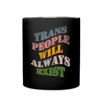 Trans people will always exist - Full Color Mug - black - Front