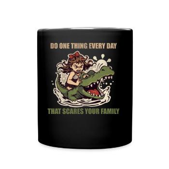 Do One Thing Every Day That Scares Your Family Gir - Full Color Mug - black - Front