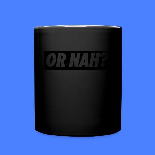 Or Nah? - Full Color Mug
