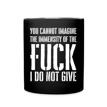 You Cannot Imagine the Immensity of the Fuck - Full Color Mug - black - Front