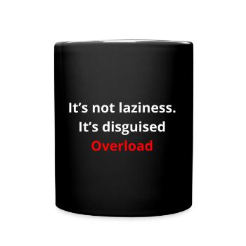 Not Laziness, Just Overload – Funny Mental Health - Full Color Mug - black - Front