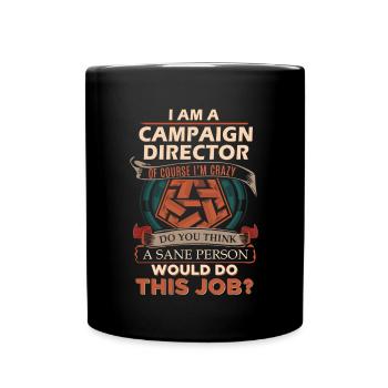 Campaign Director T Shirt - Sane Person Gift Item - Full Color Mug - black - Front