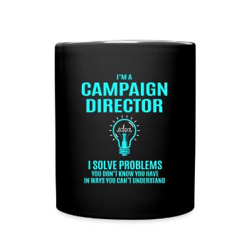 Campaign Director T Shirt - I Solve Problems Gift - Full Color Mug - black - Front