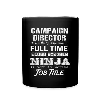 Campaign Director T Shirt - Multitasking Ninja Job - Full Color Mug - black - Front