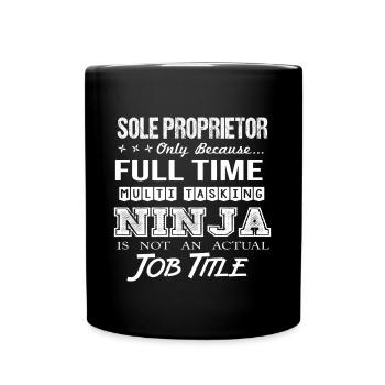 Sole Proprietor T Shirt - Multitasking Ninja Job G - Full Color Mug - black - Front