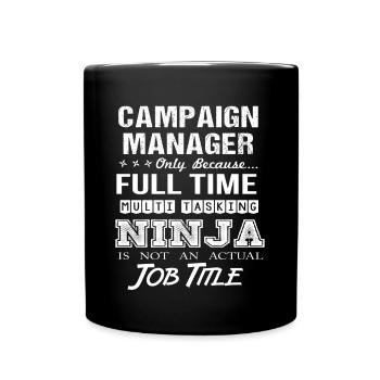Campaign Manager T Shirt - Multitasking Ninja Job - Full Color Mug - black - Front