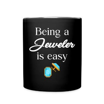 Being A Jeweler Is Easy Diamonds Geoscientist - Full Color Mug - black - Front