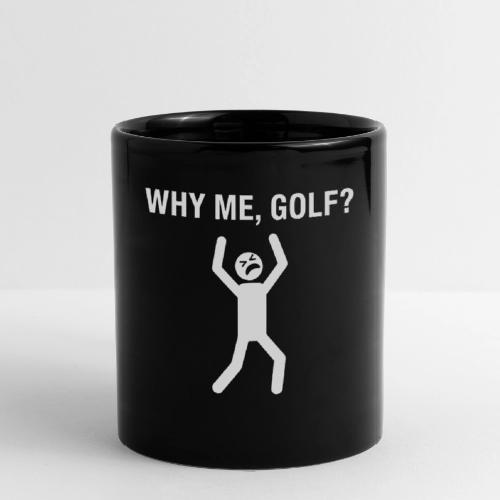 WHY ME, GOLF? - Golf Gag Gift Tee for Men - Full Color Mug
