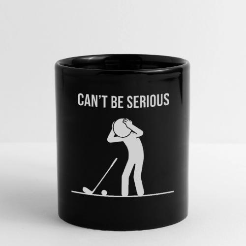 Can't Be Serious - Funny Missed Shot Quote - Full Color Mug