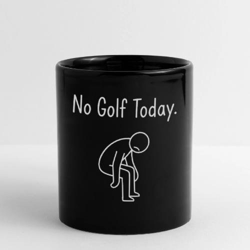 No Golf Today - Sad Golfer Gag Gift Tee - Full Color Mug