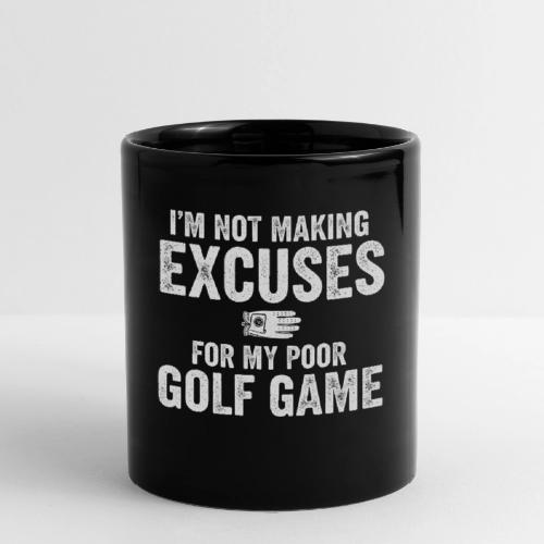 Not Making Excuses Poor Golf Game - Golf Gag Gift - Full Color Mug