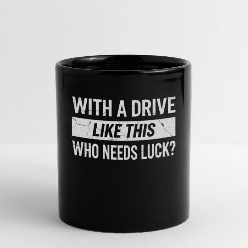 With A Drive Like This Who Needs Luck? - Golf Gag - Full Color Mug