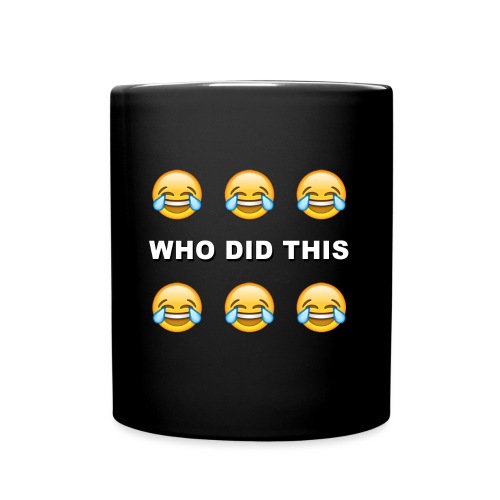 WHO DID THIS 2 - Full Color Mug