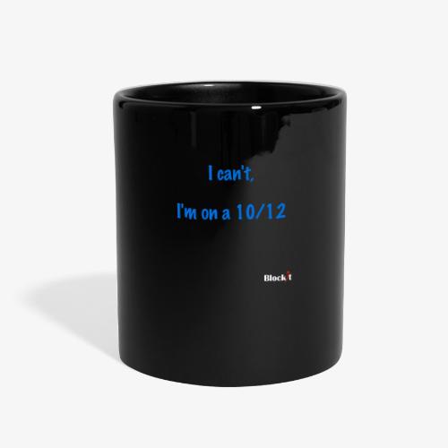 I can't, I'm on a 10/12 - Full Color Mug