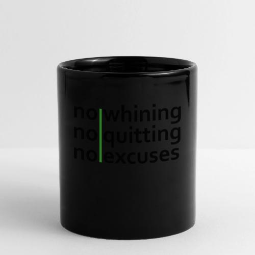 No Whining | No Quitting | No Excuses - Full Color Mug
