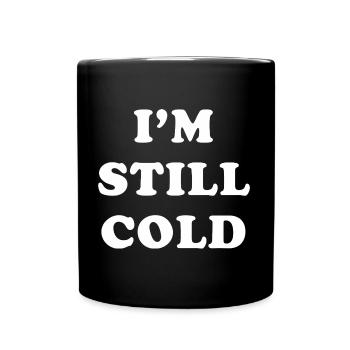 I'M Still Cold - Full Color Mug - black - Front