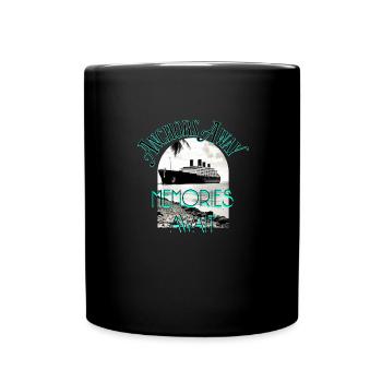 Anchors Away ,,, Memories Await - Full Color Mug - black - Front