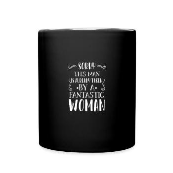 Sorry This Man Already Taken By A Fantastic Woman - Full Color Mug - black - Front