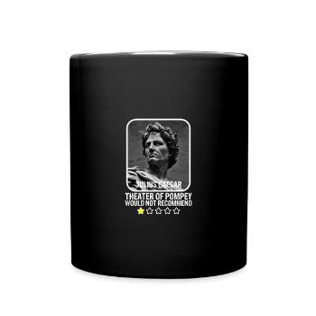 Theater Pompey Would Not Recommend Julius Caesar - Full Color Mug - black - Front