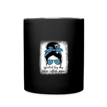 Spoiled By My Blue Collar Manspoiled wife dreamsbl - Full Color Mug - black - Front
