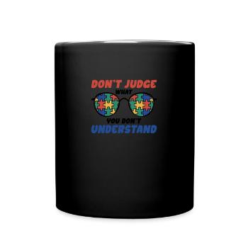 Autism Awareness - Dont Judge What You Dont - Full Color Mug - black - Front