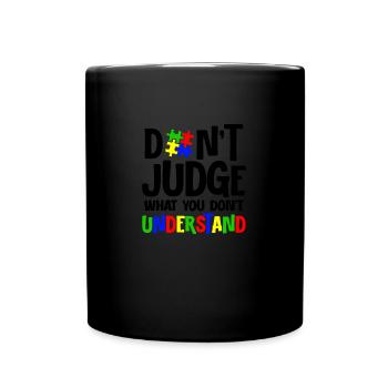 Autism Awareness - Dont Judge What You Dont - Full Color Mug - black - Front