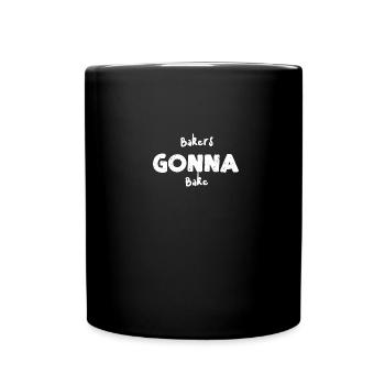 Bakers Gonna Bake - Baking - Full Color Mug - black - Front