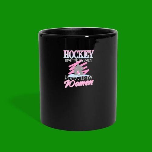 Hockey Perfected by Women - Full Color Mug
