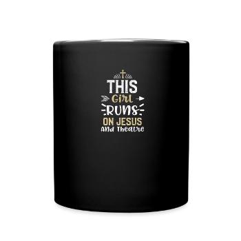 This Girl Runs On Jesus And Theatre - Full Color Mug - black - Front