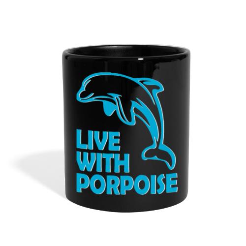 Live With Porpoise - Full Color Mug