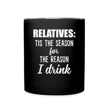 Relatives Tis The Season For The Reason I Drink - Full Color Mug - black - Front
