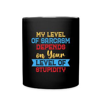 my level of sarcasm depends on your level of - Full Color Mug - black - Front