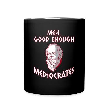 Meh, Good Enough - Mediocrates - Greek Mythology - Full Color Mug - black - Front