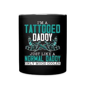 I'm A Tattooed Daddy Fatherhood Best Dad Ever - Full Color Mug - black - Front