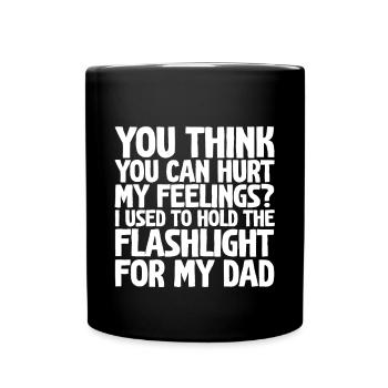You Think You Can Hurt My Feelings - Full Color Mug - black - Front
