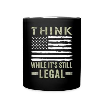 Think While It's Still Legal - Full Color Mug - black - Front