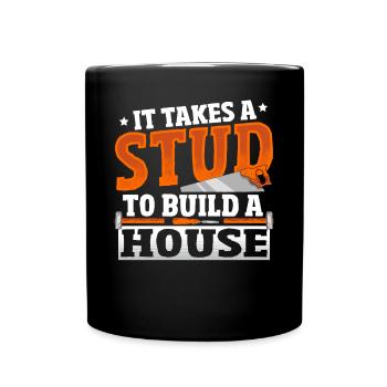 It Takes A Stud To Build A House Carpenter - Full Color Mug - black - Front