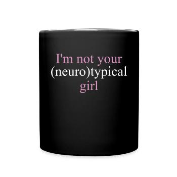 I'm Not Your Neurotypical Girl For Neurodiversity - Full Color Mug - black - Front