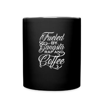 Fueled By Gangsta Rap And Coffee - Full Color Mug - black - Front