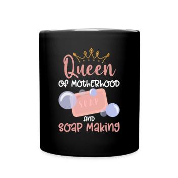 Queen Of Motherhood And Soap Making - Soap Making - Full Color Mug - black - Front
