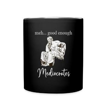 Meh Good Enough - Mediocrates Funny - Full Color Mug - black - Front