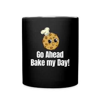 Go Ahead Bake My Day! Pastries Sweets Sourdough - Full Color Mug - black - Front